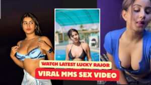 Latest Lucky Rajor MMS Viral Video 2026
